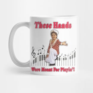 These Hands Were Meant For Playin'! Mug
